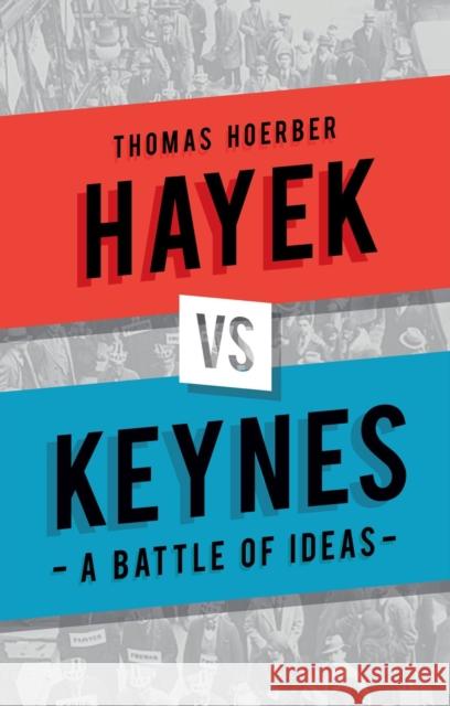 Hayek Vs Keynes: A Battle of Ideas Hoerber, Thomas 9781780237305 Reaktion Books - książka