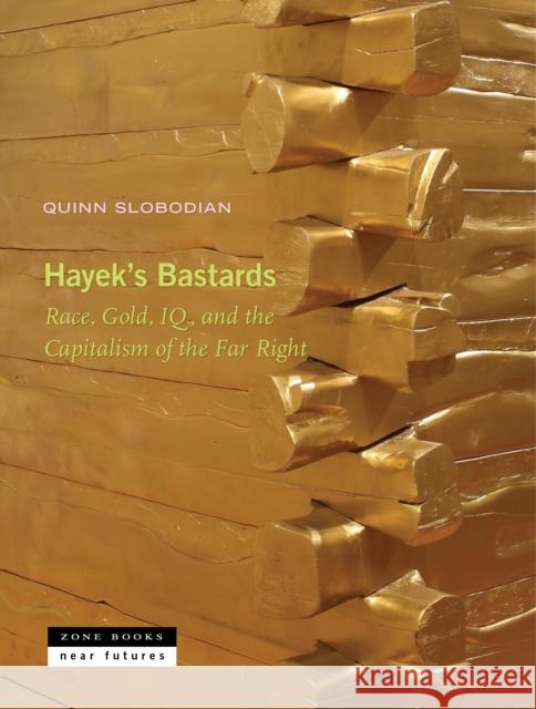 Hayek's Bastards: Race, Gold, IQ, and the Capitalism of the Far Right Quinn Slobodian 9781890951917 Zone Books - książka