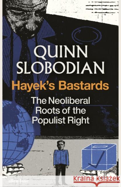 Hayek's Bastards: The Neoliberal Roots of the Populist Right Quinn Slobodian 9780241774984 Penguin Books Ltd - książka