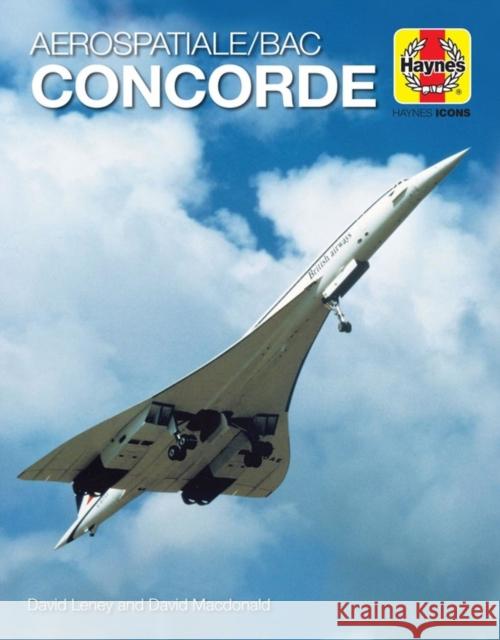 Haynes Icons Concorde: 1969 onwards (all models) Macdonald, David 9781785215766 Haynes Publishing Group - książka