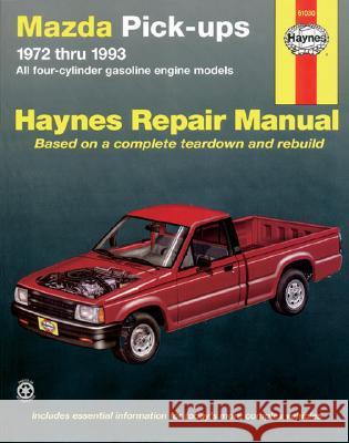 Haynes: Mazda Pick-Ups 1972 Thru 1993: All Four-Cylinder Gasoline Engine Models Haynes Publishing                        Mike Stubblefield 9781563920844 Haynes Publications - książka
