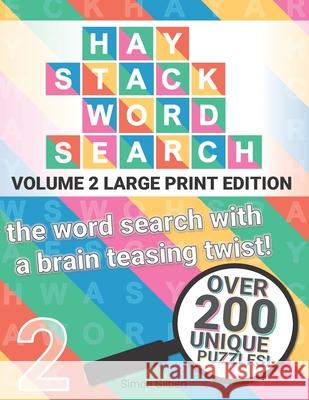 Haystack Wordsearch (LARGE PRINT): Volume 2 - the word search with a brain teasing twist! Simon Gilbert 9781838372637 Word Nerd Games - książka