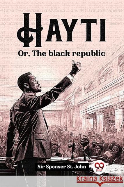 Hayti Or, The black republic Sir Spenser St John 9789362763976 Double 9 Books - książka