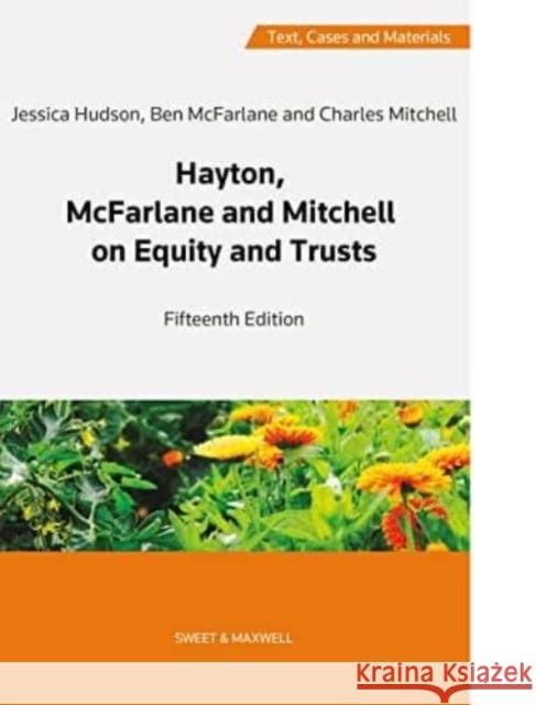 Hayton, McFarlane and Mitchell: Text, Cases and Materials on Equity and Trusts Professor Charles Mitchell, QC (Hon) Professor Ben McFarlane Dr Jessica Hudson 9780414103795 Sweet & Maxwell Ltd - książka