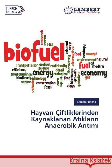 Hayvan Çiftliklerinden Kaynaklanan Atiklarin Anaerobik Aritimi Anacak, Serkan 9786137345689 LAP Lambert Academic Publishing - książka