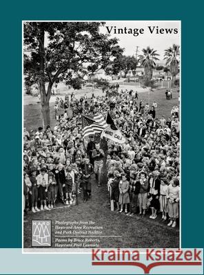 Hayward Vintage Views: Photographs from the Hayward Area Recreation and Park District Archive Geir Jordahl Kate Jordahl Bruce Roberts 9781943013081 True North Editions - książka