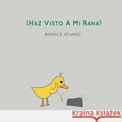 ¿Haz Visto A Mi Rana? Seward, Bernice 9780986287978 Bernice Seward - książka