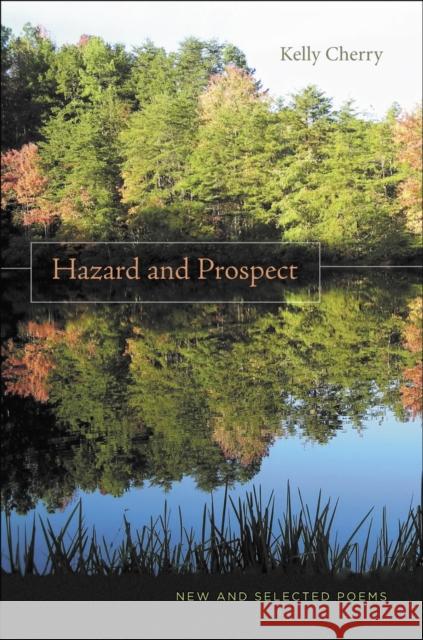 Hazard and Prospect: New and Selected Poems Kelly Cherry 9780807132623 Louisiana State University Press - książka