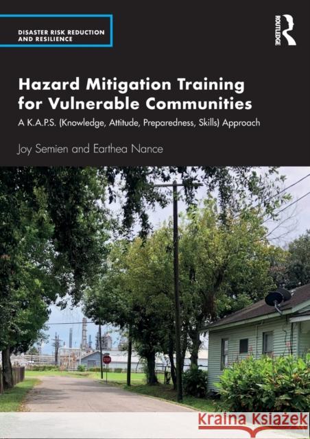 Hazard Mitigation Training for Vulnerable Communities: A K.A.P.S. (Knowledge, Attitude, Preparedness, Skills) Approach Joy Semien Earthea Nance 9781032010700 Routledge - książka