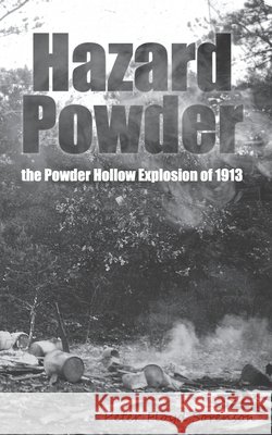 Hazard Powder: The Powder Hollow Explosion of 1913 Sorenson, Peter Floyd 9798707169489 Independently Published - książka