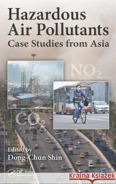 Hazardous Air Pollutants: Case Studies from Asia Dong-Chun Shin 9781466593565 CRC Press - książka