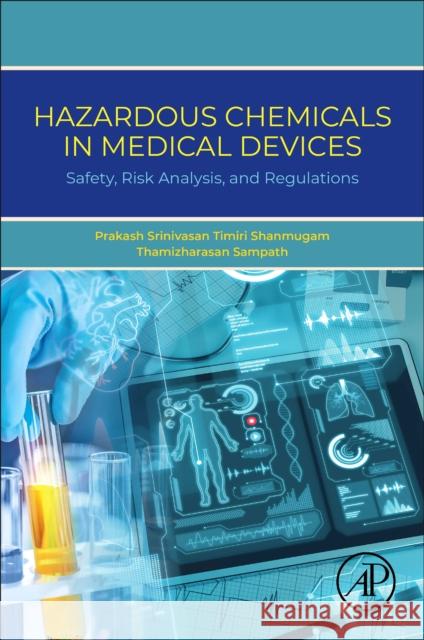 Hazardous Chemicals in Medical Devices: Safety, Risk Analysis, and Regulations Thamizharasan (Dean of Research and Professor, Department of Pharmacology & Toxicology, Shri Balaji Institute of Medical 9780443341540 Academic Press - książka