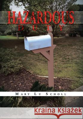 Hazardous Duty Mary Lu Scholl 9781483642574 Xlibris Corporation - książka