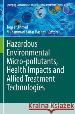 Hazardous Environmental Micro-pollutants, Health Impacts and Allied Treatment Technologies  9783030965259 Springer International Publishing - książka