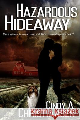 Hazardous Hideaway Cindy a. Christiansen 9781519140968 Createspace Independent Publishing Platform - książka