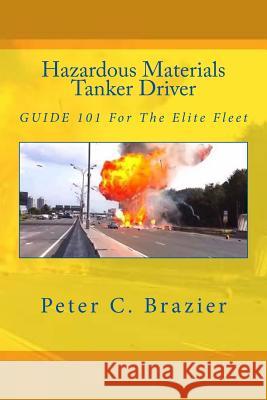 Hazardous Materials Tanker Driver: Guide 101 For The Elite Fleet Brazier, Peter C. 9781516990047 Createspace - książka