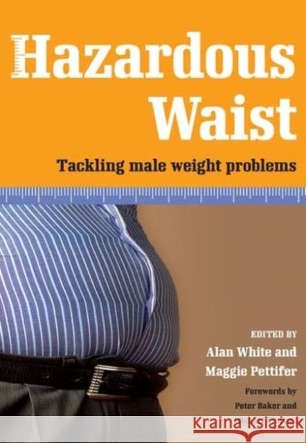 Hazardous Waist: Tackling Male Weight Problems White, Alan 9781846191039 Not Avail - książka