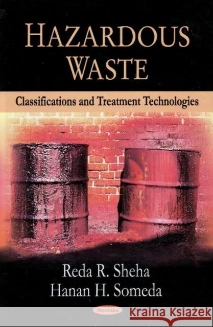 Hazardous Waste: Classifications & Treatment Technologies Reda R Sheha, Hanan H Someda 9781604568899 Nova Science Publishers Inc - książka