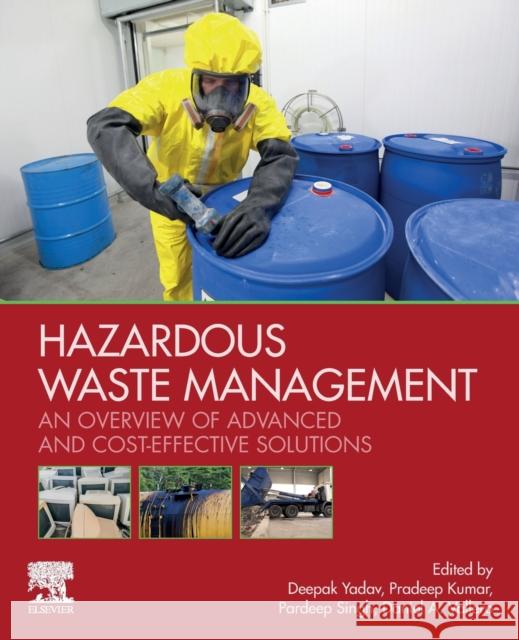 Hazardous Waste Management: An Overview of Advanced and Cost-Effective Solutions Deepti Yadav Pradeep Kumar Pardeep Singh 9780128243442 Elsevier - książka