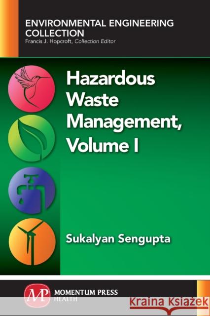 Hazardous Waste Management, Volume I Sukalyan Sengupta 9781945612886 Momentum Press - książka