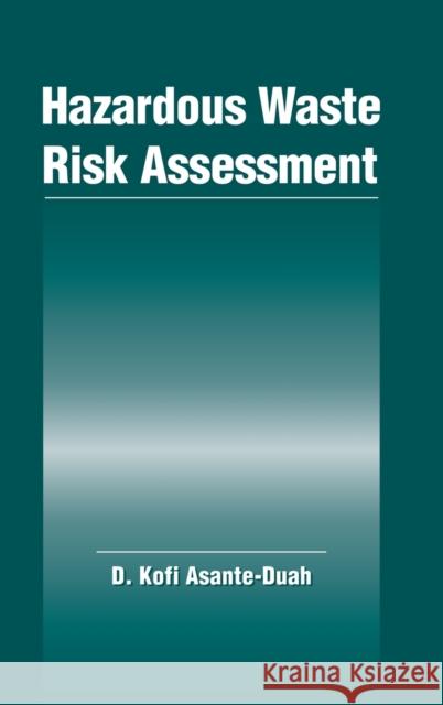 Hazardous Waste Risk Assessment D. Kofi Asante-Duah 9780873715706 Lewis Publishers - książka