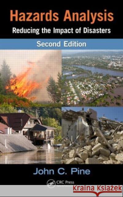 Hazards Analysis: Reducing the Impact of Disasters John C. Pine 9781482228915 CRC Press - książka