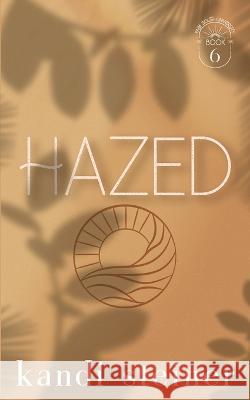 Hazed: Special Edition Kandi Steiner   9781960649133 Kandi Steiner, LLC - książka
