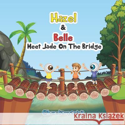 Hazel & Belle Meet Jade on the Bridge @hazelismyspirit 9781798821909 Independently Published - książka