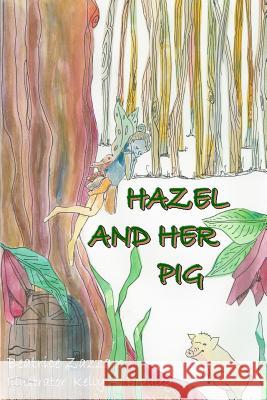 Hazel and Her Pig Kelly a. Bradley Beatrice Zazzaro 9781731479921 Independently Published - książka