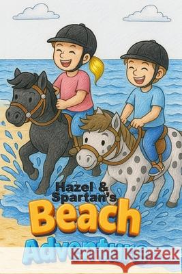 Hazel and Spartan's Beach Adventure Rebecca Slater 9781764289368 Hazel and Spartan - książka