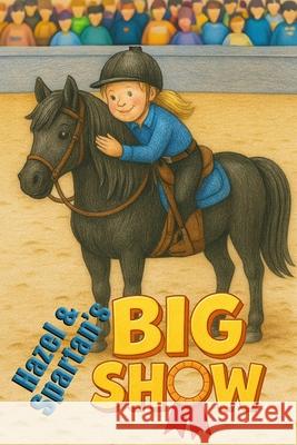 Hazel and Spartan's Big Show Rebecca Slater 9781764289382 Hazel and Spartan - książka