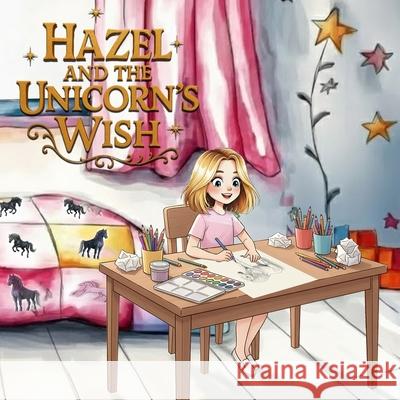 Hazel and the Unicorn's Wish Rebecca Slater 9781764289344 Hazel and Spartan - książka