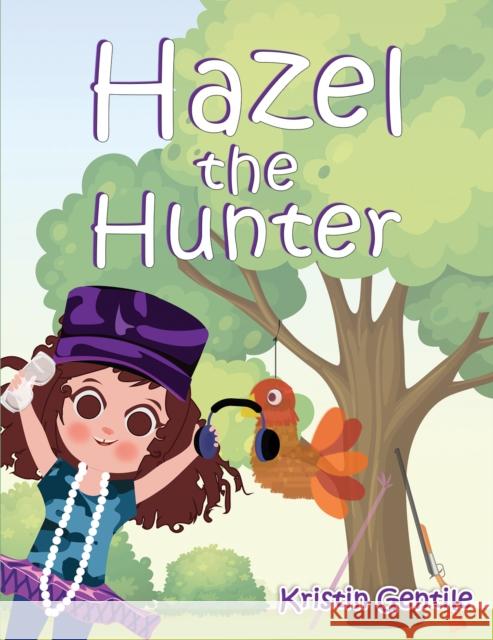 Hazel the Hunter Kristin Gentile 9781685627911 Austin Macauley Publishers LLC - książka