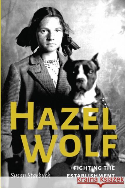 Hazel Wolf: Fighting the Establishment Susan Starbuck 9780295994857 University of Washington Press - książka