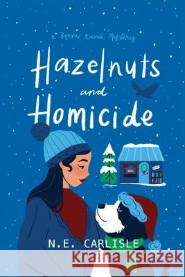 Hazelnuts and Homicide: A Bonne Annee Mystery N. E. Carlisle 9781956146714 Plot Twist LLC - książka