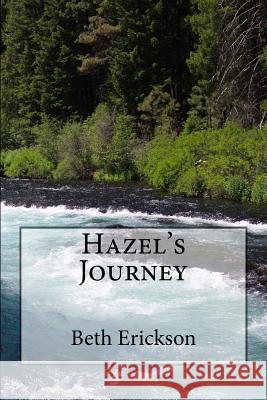 Hazel's Journey Beth Erickson 9781544170596 Createspace Independent Publishing Platform - książka