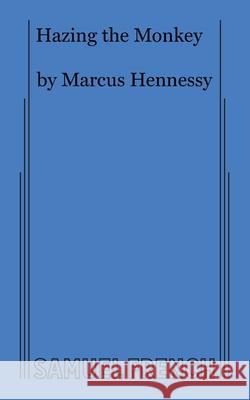 Hazing the Monkey Marcus Hennessy 9780573627187 Samuel French Ltd - książka