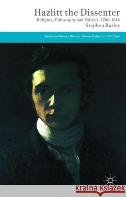 Hazlitt the Dissenter: Religion, Philosophy, and Politics, 1766-1816 Burley, Stephen 9781137364425 Palgrave MacMillan - książka