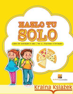 Hazlo Tu Solo: Libros De Actividades 8 Años Vol -2 Fracciones Y Decimales Activity Crusades 9780228222835 Activity Crusades - książka