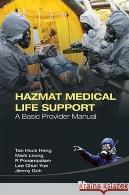 Hazmat Medical Life Support: A Basic Provider Manual Hock Heng Tan Mark Leong R. Ponampalam 9789814583152 World Scientific Publishing Company - książka