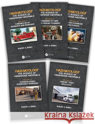 Hazmatology: The Science of Hazardous Materials, Five-Volume Set Robert A. Burke 9781138316072 CRC Press - książka