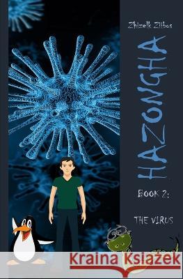 Hazongha Book 2: The Virus Zhizelk Ziibos   9780473647117 Ravshaz Creative Limited - książka