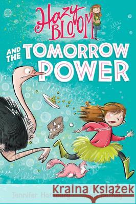 Hazy Bloom and the Tomorrow Power Jennifer Hamburg Jenn Harney 9781250143556 Square Fish - książka