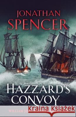 Hazzard's Convoy: A gripping Napoleonic naval adventure Jonathan Spencer 9781804361450 Canelo - książka