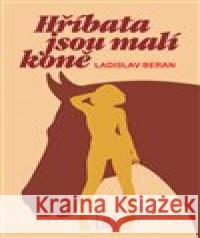 Hříbata jsou malí koně Ladislav Beran 9788090782839 Lirego - książka