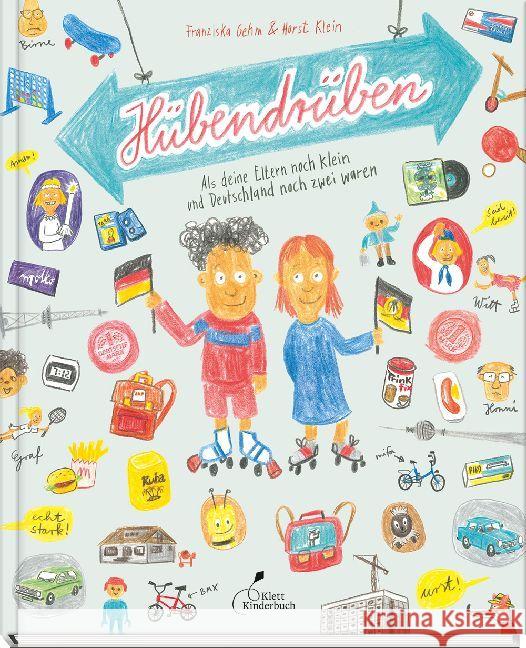 Hübendrüben : Als deine Eltern noch klein und Deutschland noch zwei waren Gehm, Franziska 9783954701841 Klett Kinderbuch Verlag - książka