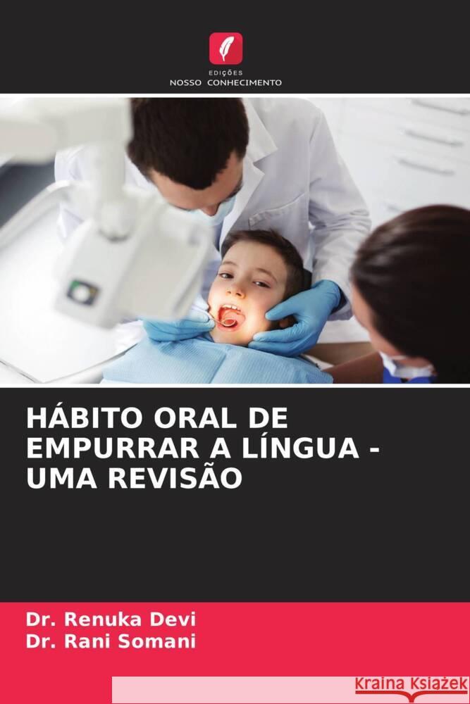 HÁBITO ORAL DE EMPURRAR A LÍNGUA - UMA REVISÃO Devi, Dr. Renuka, Somani, Dr. Rani 9786204639482 Edições Nosso Conhecimento - książka