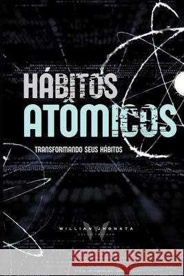 Hábitos Atômicos - Transformando seus Hábitos Willian Jhonata Alves 9798332250446 Independently Published - książka