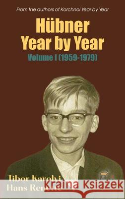 H?bner Year by Year: Volume I (1959-1979) Tibor Karolyi Hans Renette 9781916839205 Elk and Ruby - książka