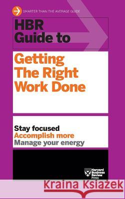 HBR Guide to Getting the Right Work Done (HBR Guide Series)  9781633695450 Harvard Business School Press - książka